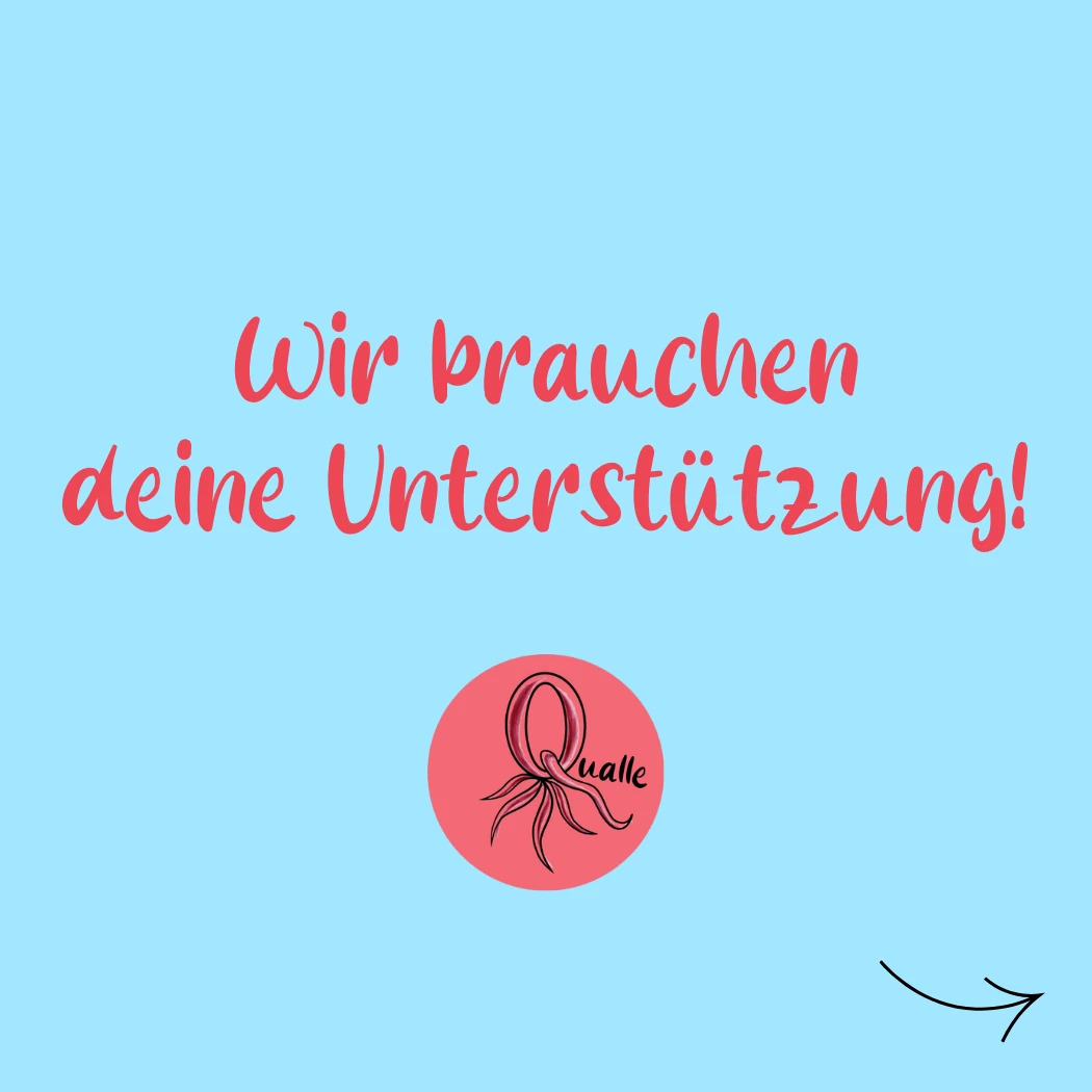 Hellblaues Bild mit rotem Schriftzug „Wir brauchen deine Unterstützung!“ und dem Qualle-Logo